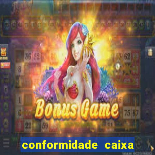 conformidade caixa quanto tempo demora